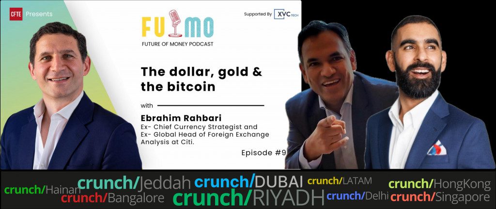 Future of Money Podcast hosted by Ronit Ghose and Gaurav Dhar Guest Ebrahim Rahbari- The dollar gold and the bitcoin